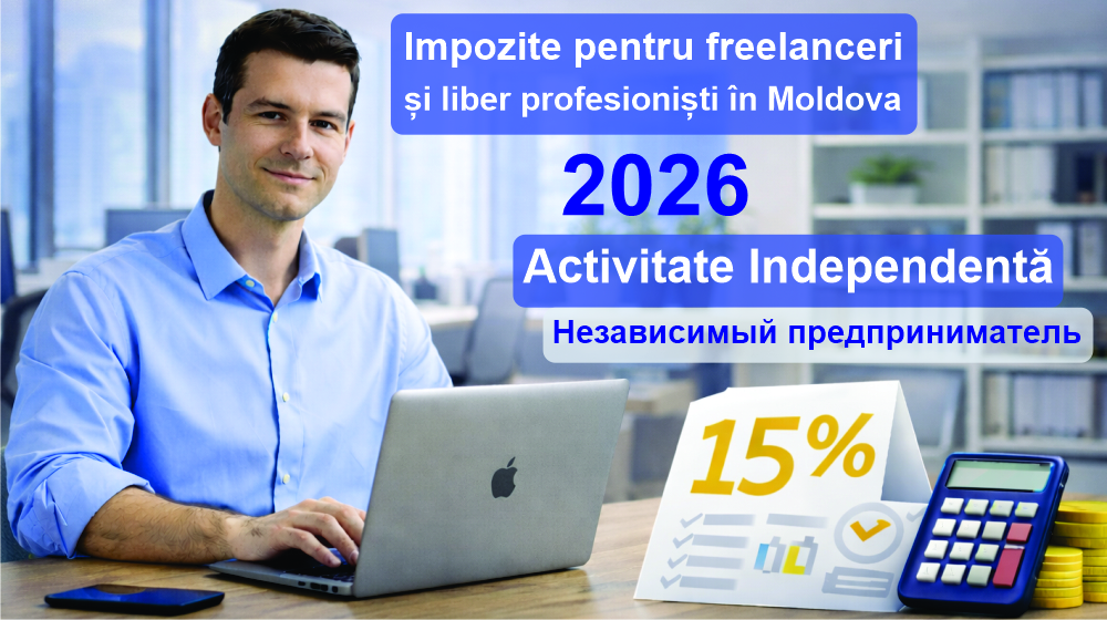 Impozite pentru freelanceri și persoane fizice independente în Moldova 2026: Ghid complet pentru regimul „Activitate Independentă”